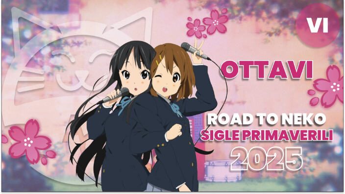 [Road to Neko] le migliori sigle della primavera 2025: Ottavi sfida VI