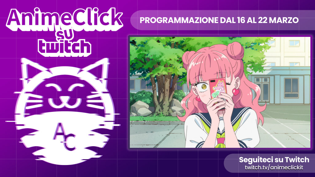 AnimeClick su Twitch: programma dal 16 al 22 marzo